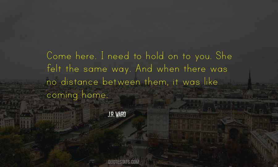 Quotes About Coming Home To You #1242895 Quotes About Coming Home To You #1242895