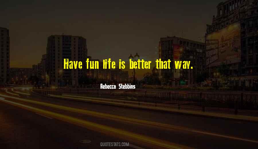 Quotes About Fun Life #1038389