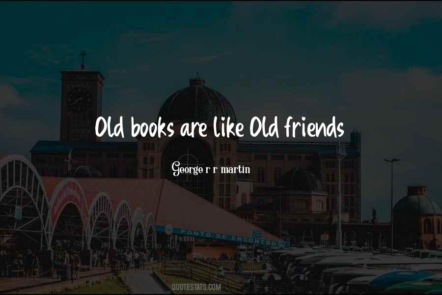 Quotes About Old Friends #1143910