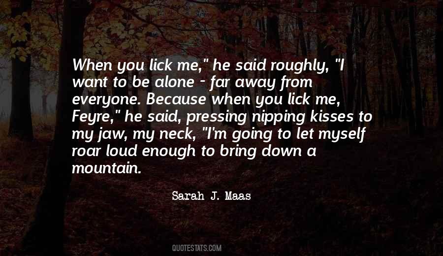 Quotes About I Want To Be Alone #105923