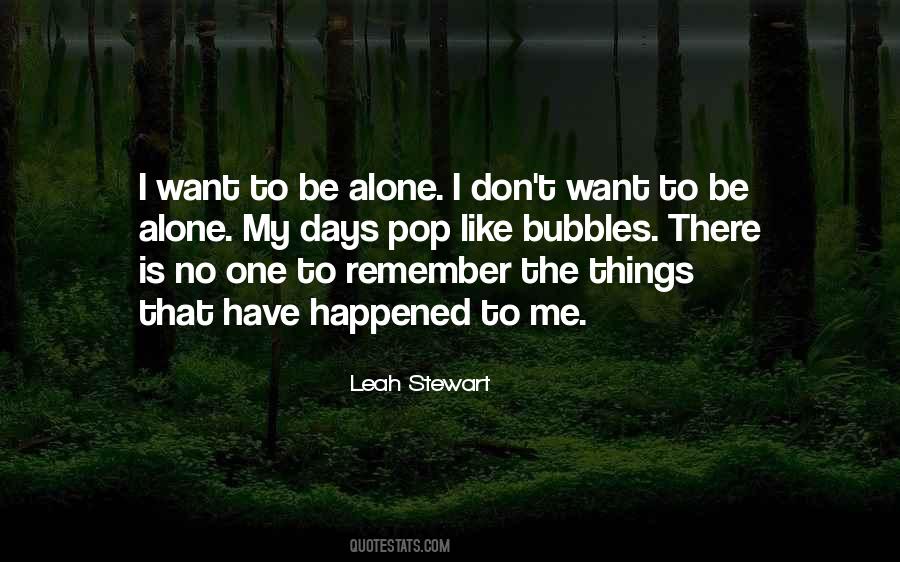 Quotes About I Want To Be Alone #1563671
