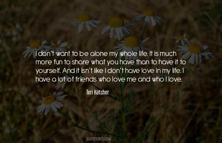 Quotes About I Want To Be Alone #201651