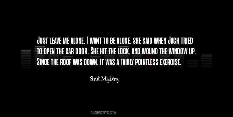 Quotes About I Want To Be Alone #268411