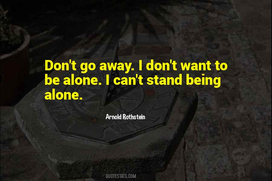 Quotes About I Want To Be Alone #639708