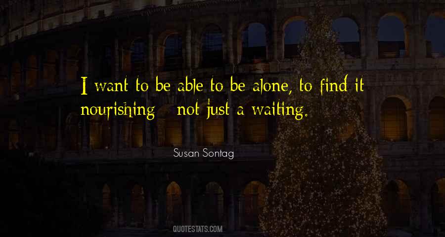 Quotes About I Want To Be Alone #674274