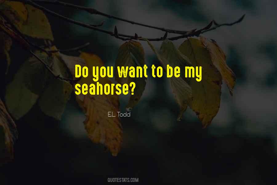 Seahorse Quotes #1213375