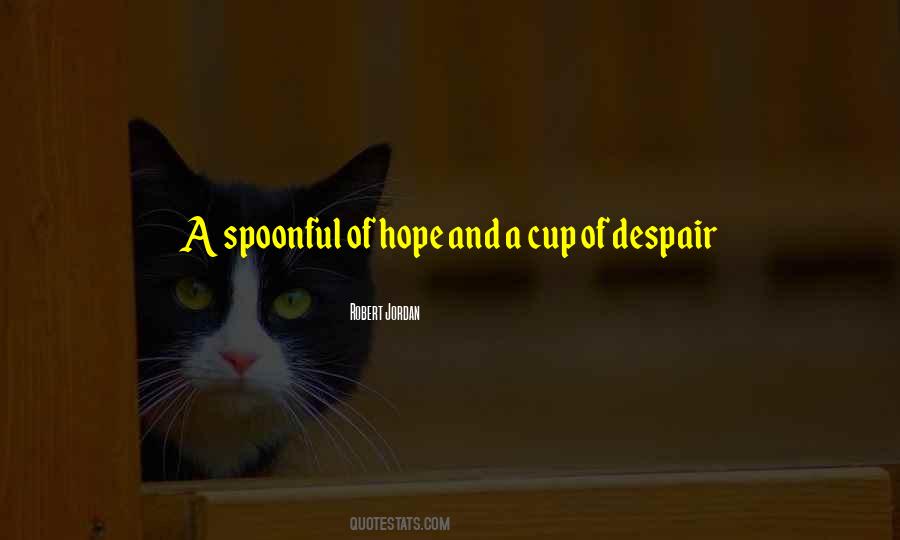 Quotes About Hope And Despair #554739
