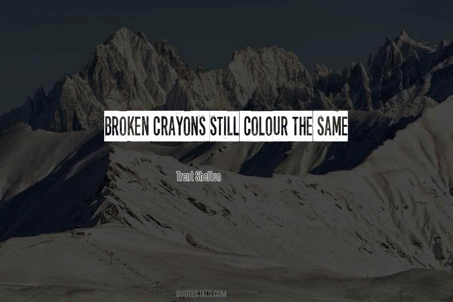 Quotes About Broken Crayons #1489850