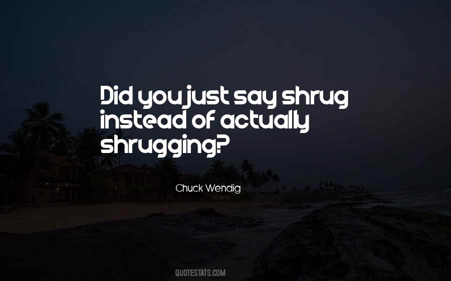 Shrug Quotes #1788743