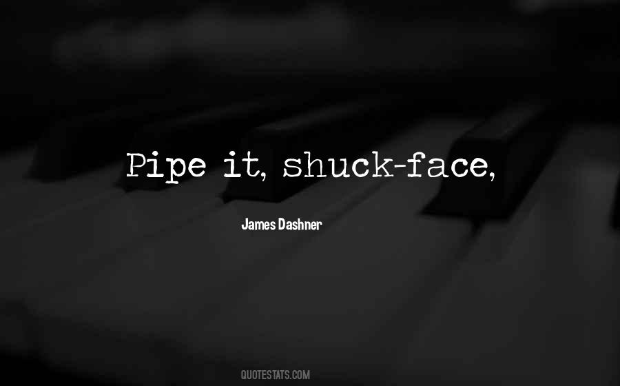 Shuck Quotes #1155816
