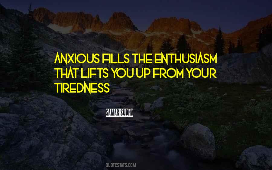 Quotes About Tiredness #1427998