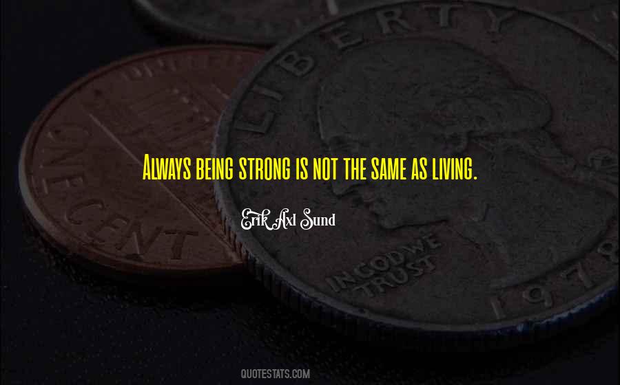 Quotes About Being Strong #433615