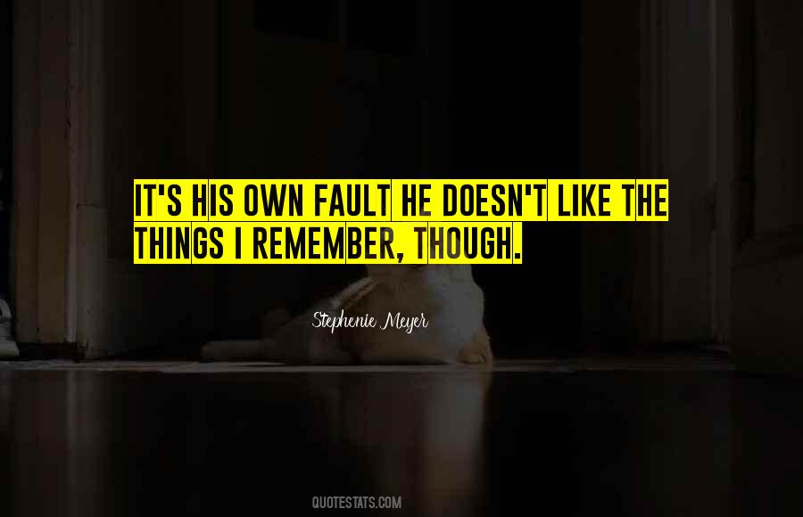 Quotes About Own Fault #1179004