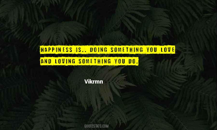 Quotes About Loving Something You Do #716367