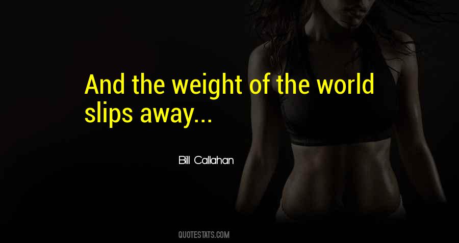 Quotes About Weight Of The World #971602