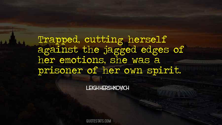 Quotes About Jagged Edges #1467895