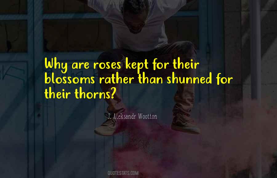 Quotes About Roses Thorns #1195036