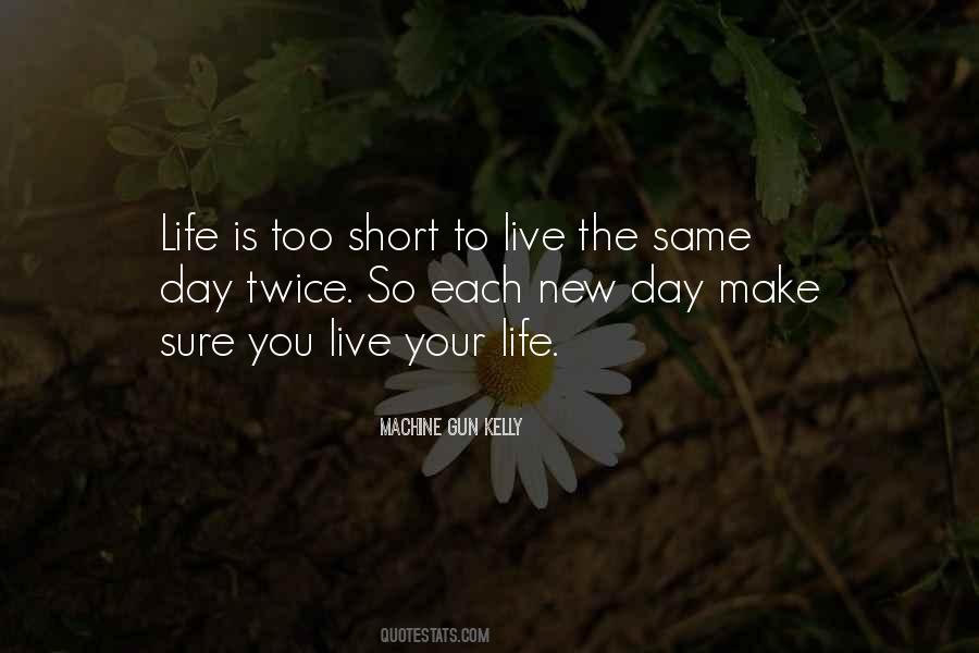 Quotes About Life Is Short So #110147