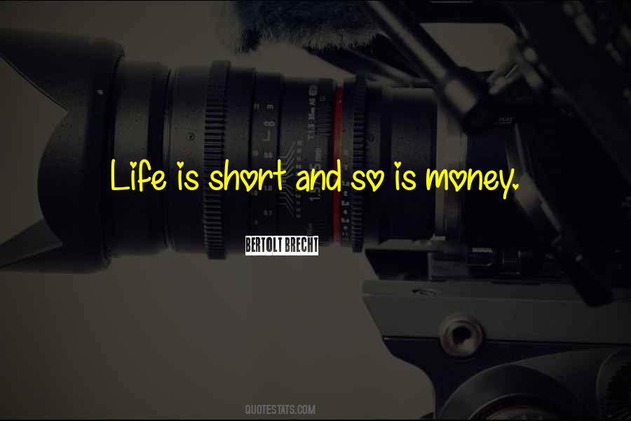 Quotes About Life Is Short So #1103020