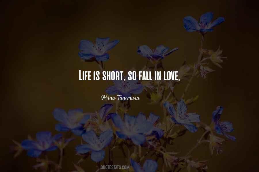 Quotes About Life Is Short So #276431