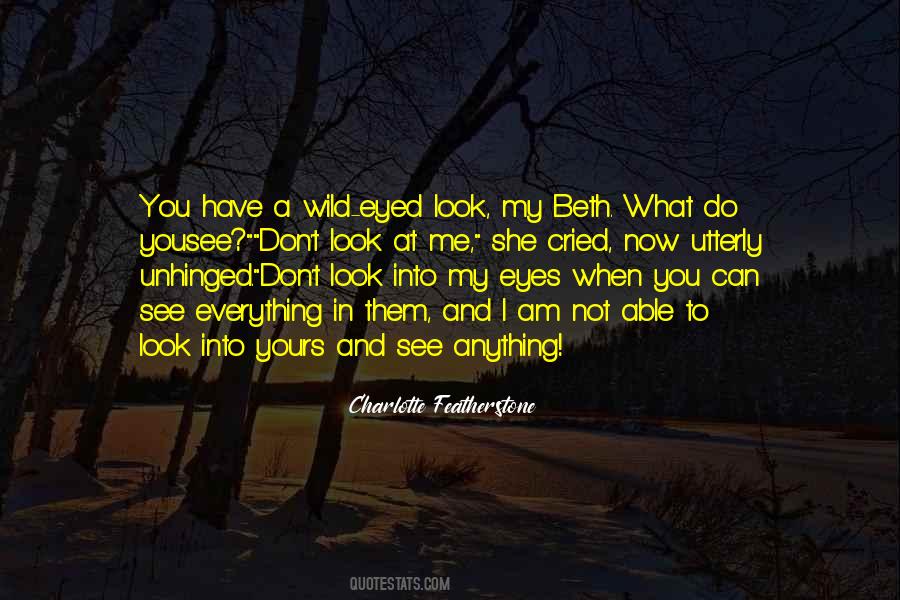 Quotes About When You Look Into My Eyes #1561241