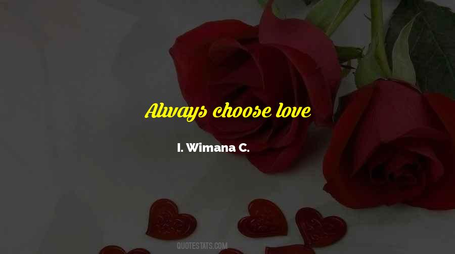 Quotes About Choose Love #704506