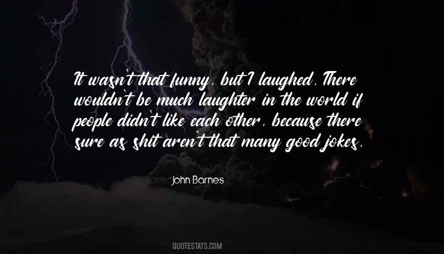 Quotes About Good Laughter #128696