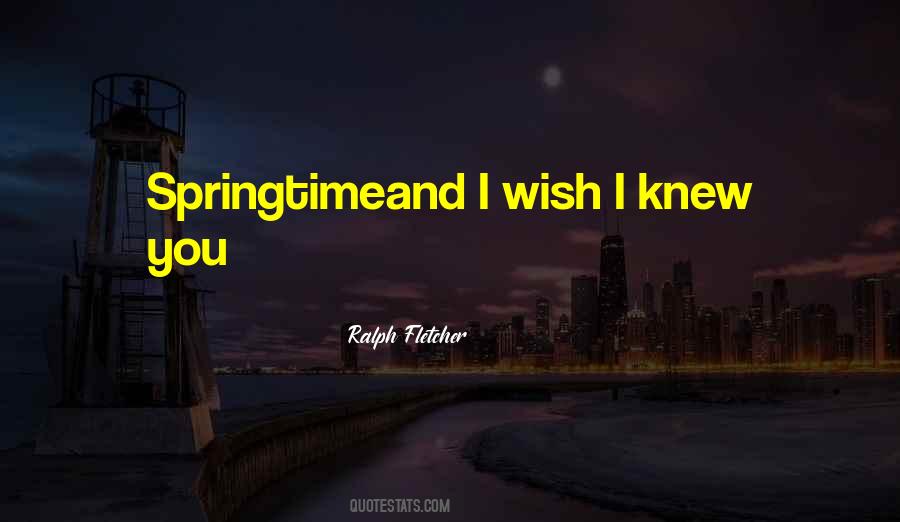 Quotes About I Wish I Knew #190590