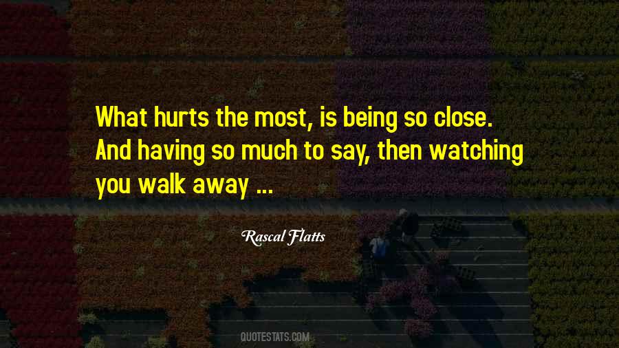 Quotes About Watching Someone Walk Away #752166