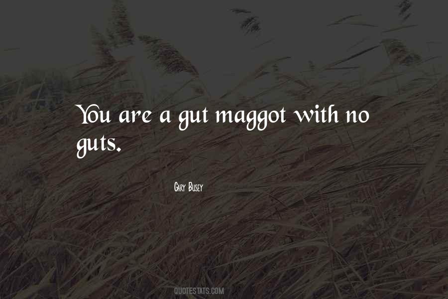 Quotes About Maggots #1191509