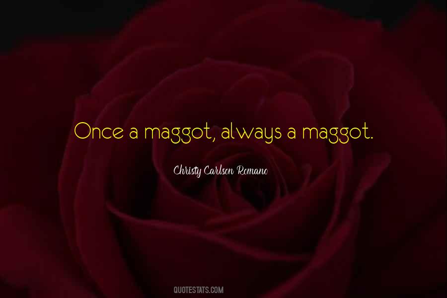 Quotes About Maggots #142502