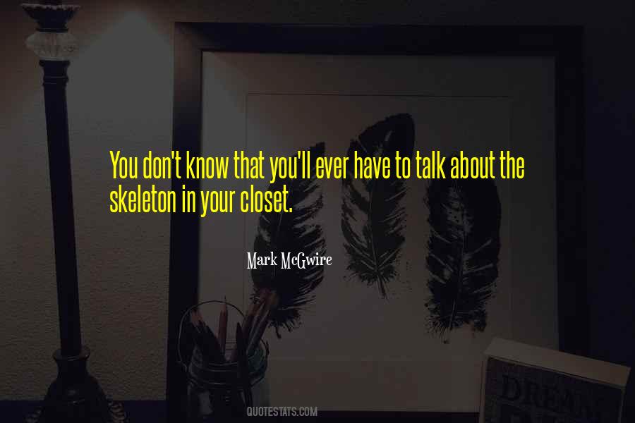 Quotes About Skeleton In The Closet #809390