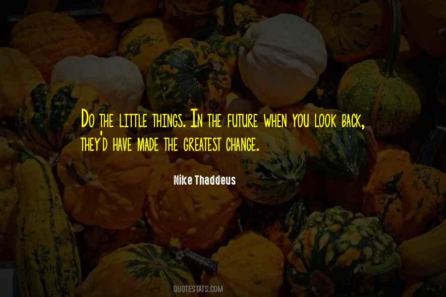 Quotes About The Little Things #1023557