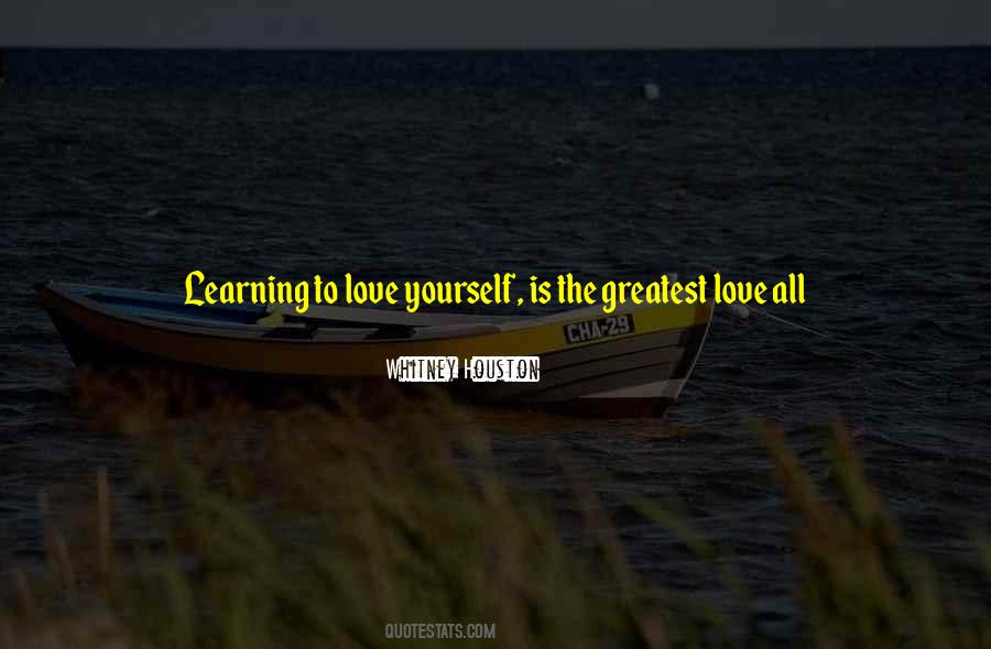 Quotes About Learning To Love #1147861