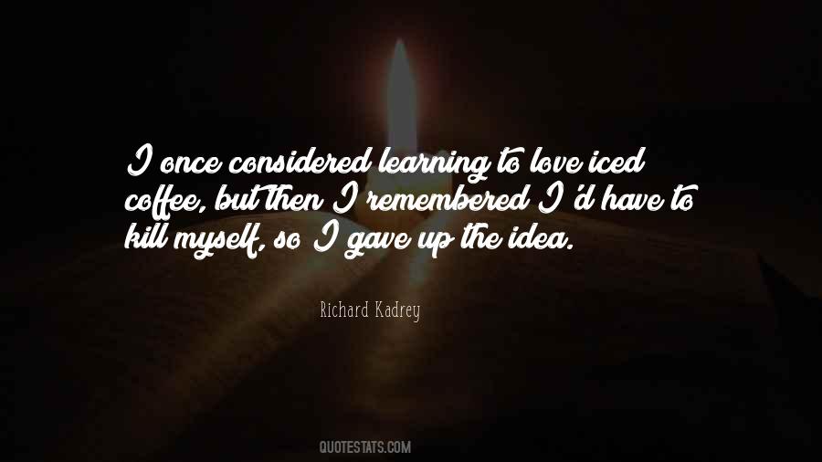 Quotes About Learning To Love #18468