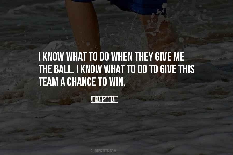 Quotes About Giving Me A Chance #279777