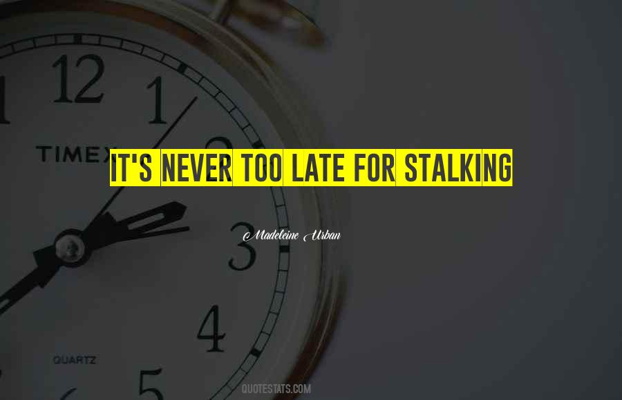 Stalking's Quotes #1550689