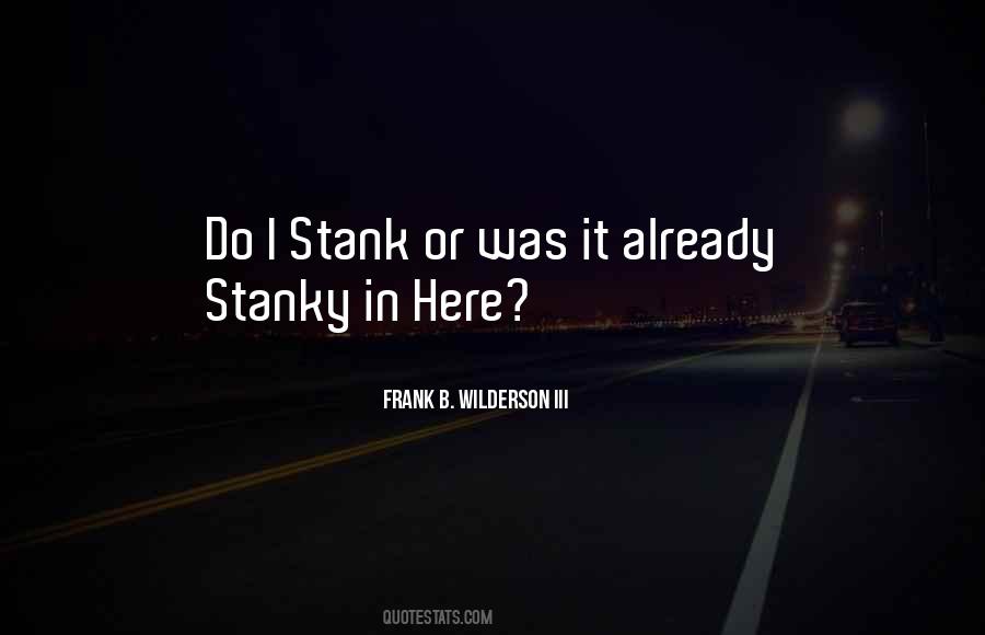 Stank Quotes #739408