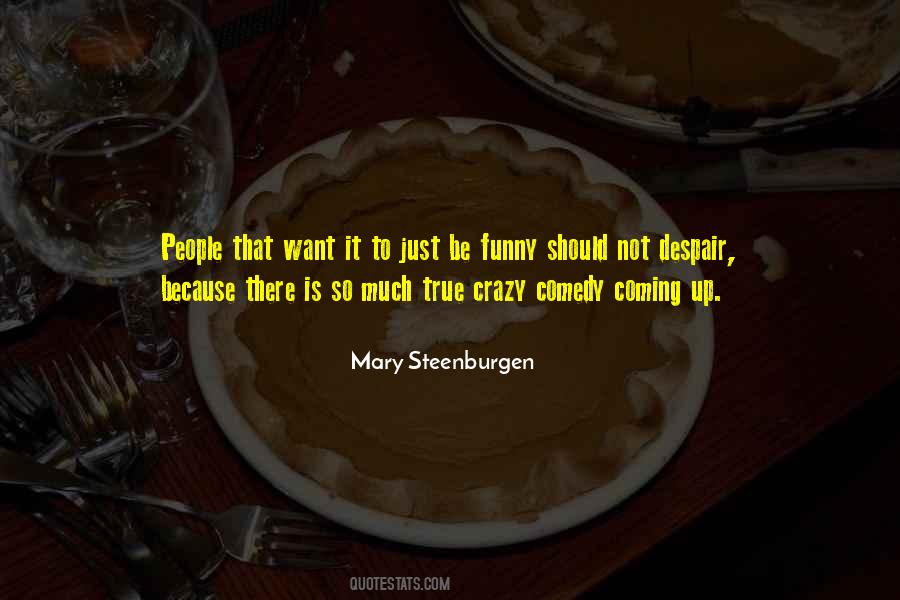 Steenburgen Quotes #1654398