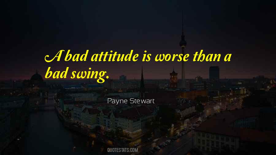 Quotes About Bad Attitude #1830272