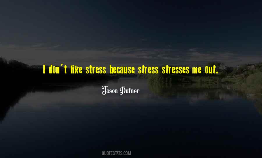 Stresses Quotes #517490