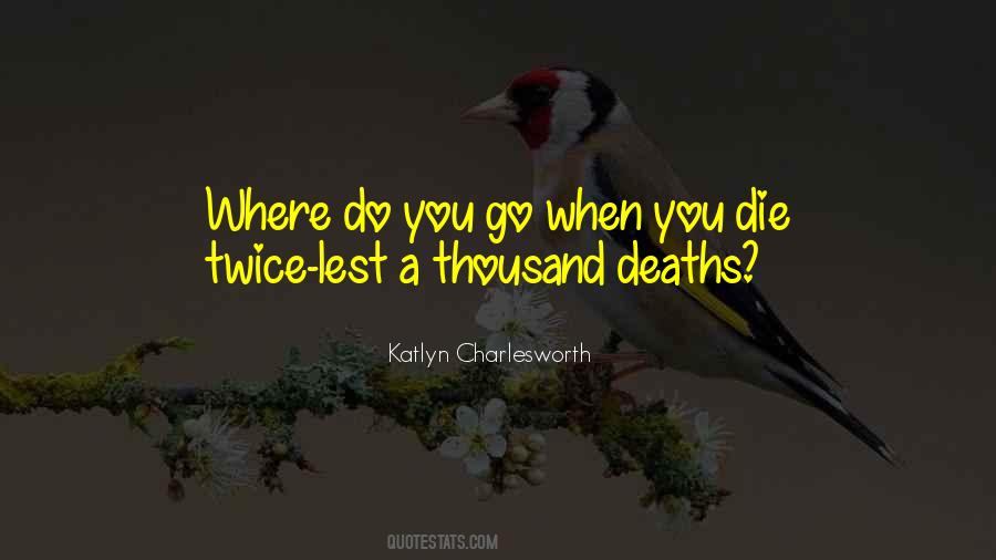 Quotes About When You Die #1812345