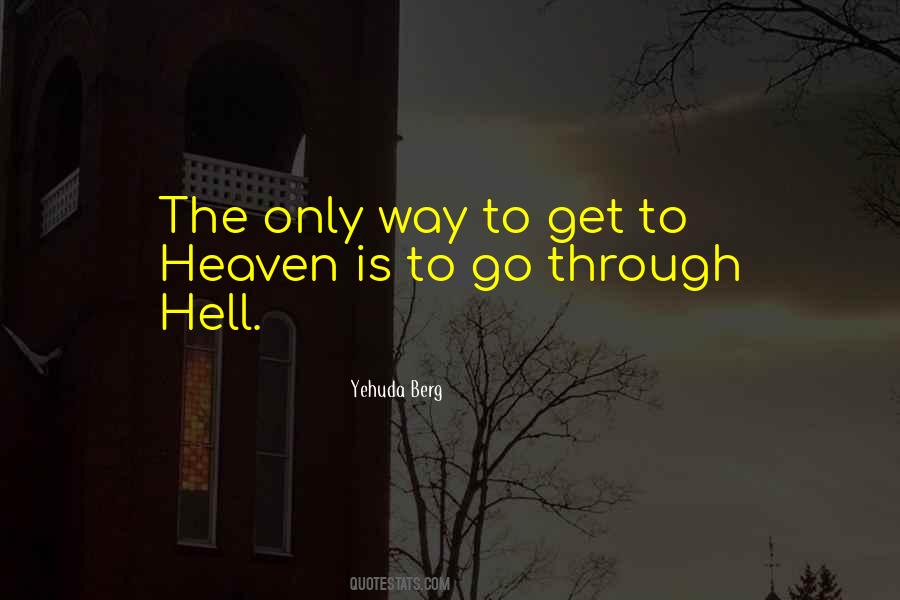 Quotes About Going Through Hell To Get To Heaven #748966
