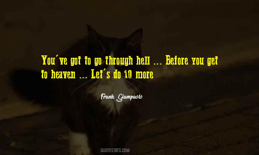 Quotes About Going Through Hell To Get To Heaven #872126