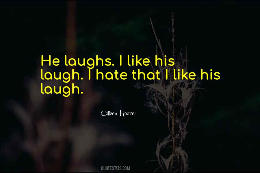 Quotes About His Laugh #1168602