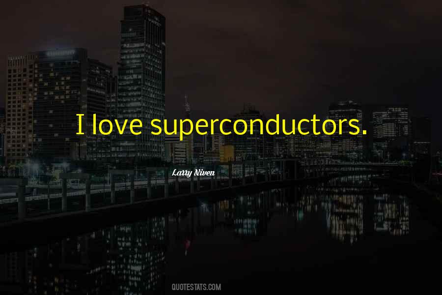Superconductors Quotes #1479652