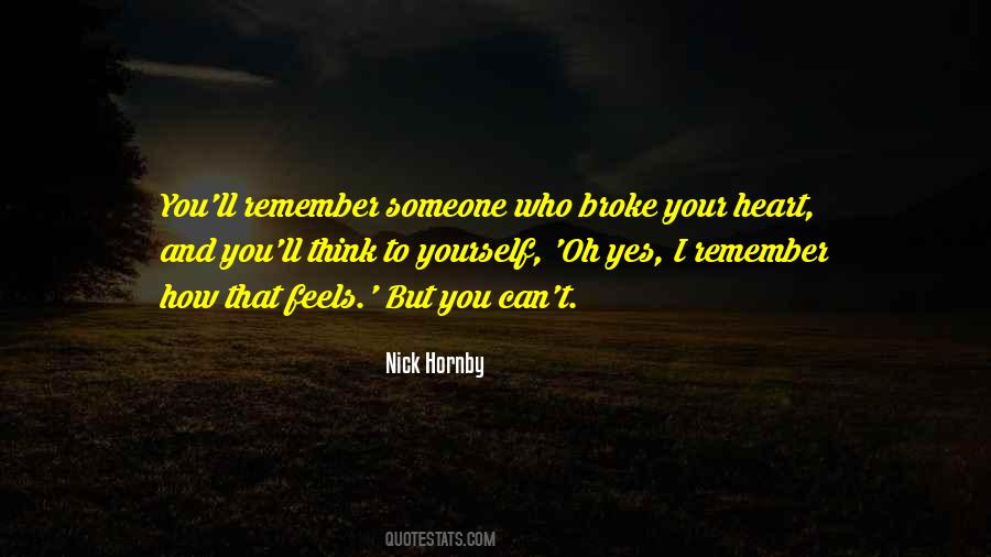 Quotes About Someone Who Broke Your Heart #253663