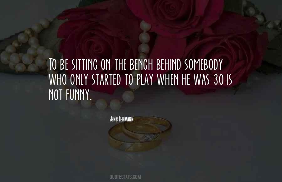 Quotes About Sitting On A Bench #1509221