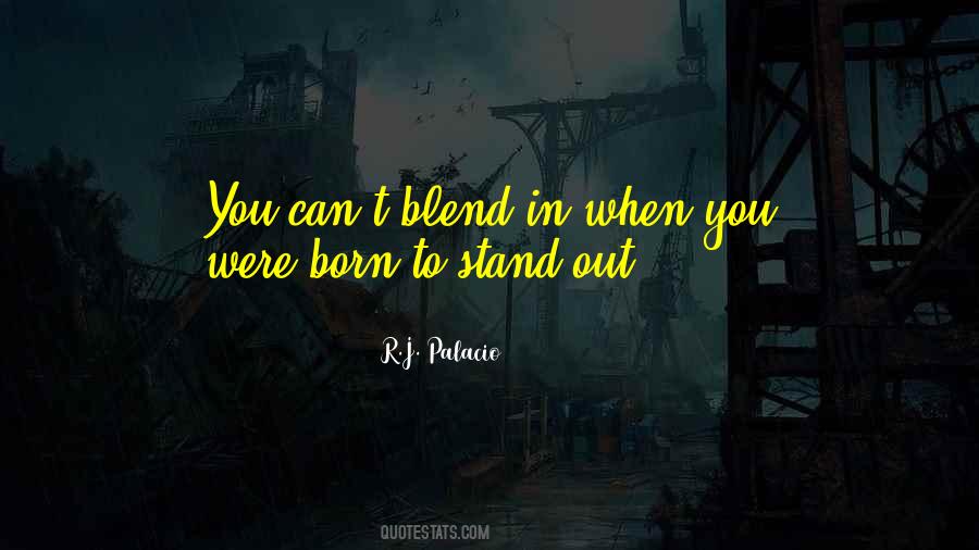 Quotes About Born To Stand Out #1509188