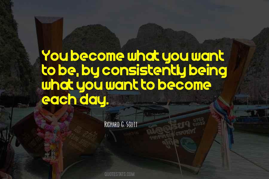Quotes About Being What You Want To Be #1100769